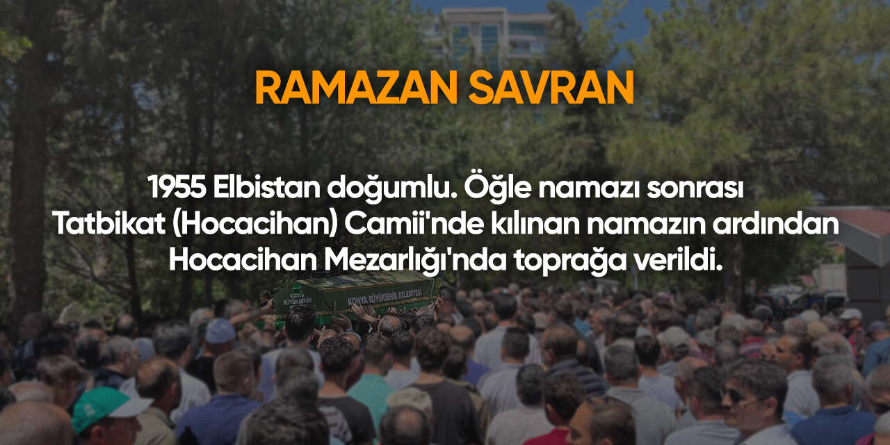 Konya'da bugün vefat edenler | 13 Temmuz 2026 11